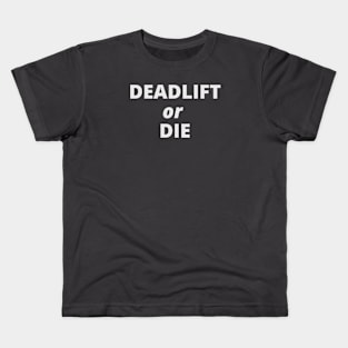 Deadlift or Die Kids T-Shirt